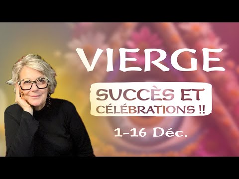 Vierge décembre 2025 : succès et célébrations !!