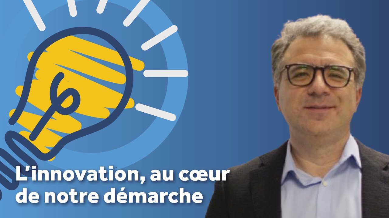 L'innovation, au cœur de notre démarche