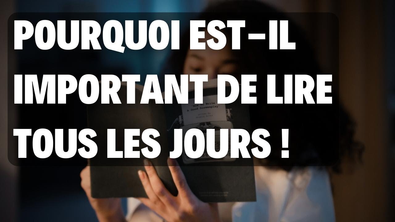 Pourquoi est il important de lire tous les jours !