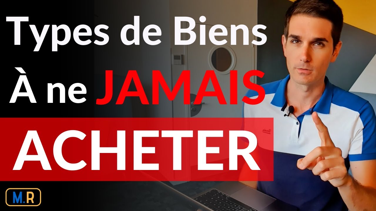 Les Types De Biens à ne SURTOUT Pas Acheter !