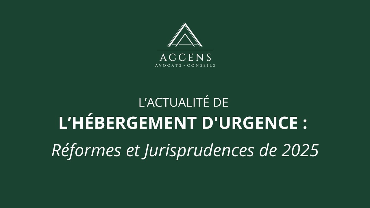 L’Actualité de l’Hébergement d'Urgence : réformes et jurisprudences de 2025