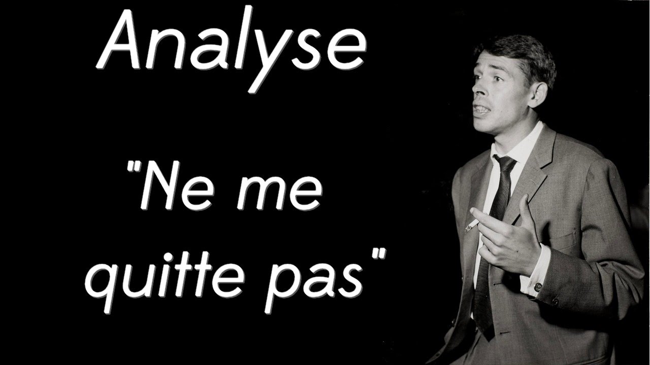 ANALYSE - NE ME QUITTE PAS  [BREL]