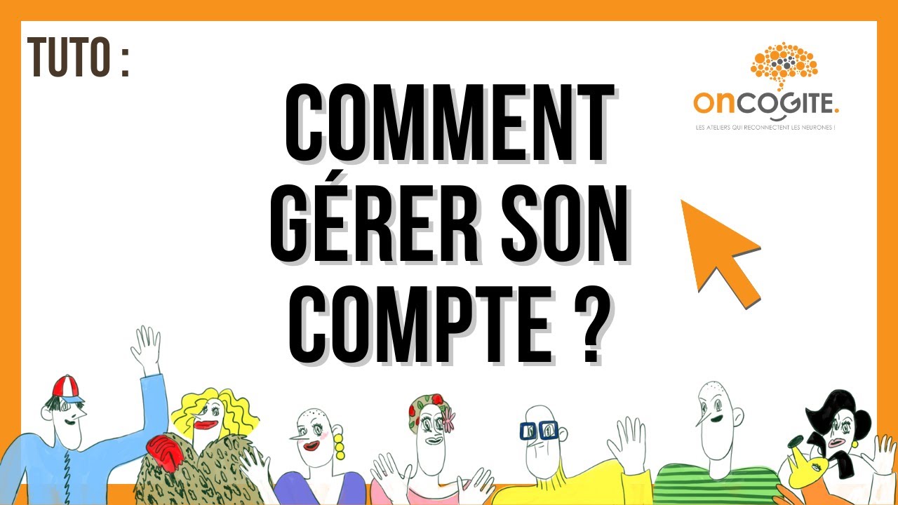 TUTO onCOGITE : GÉRER SON COMPTE
